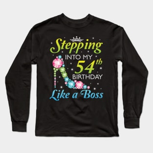 Stepping Into My 54th Birthday Like A Boss I Was Born In 1966 Happy Birthday 54 Years Old Long Sleeve T-Shirt